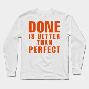 Done is better than perfect Long Sleeve T-Shirt